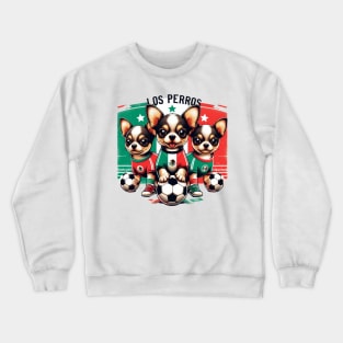 Chihuahua Soccer Futbol Los Perros Mexico #2 Crewneck Sweatshirt